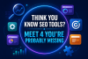 4 lesser-known SEO tools for modern search strategies