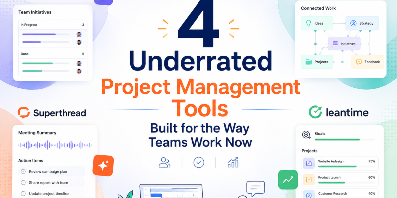 4 Underrated Project Management Tools Built for the Way Teams Work Now