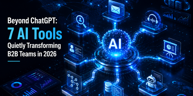 The Best AI Tools for B2B Teams in 2026 (Beyond ChatGPT)