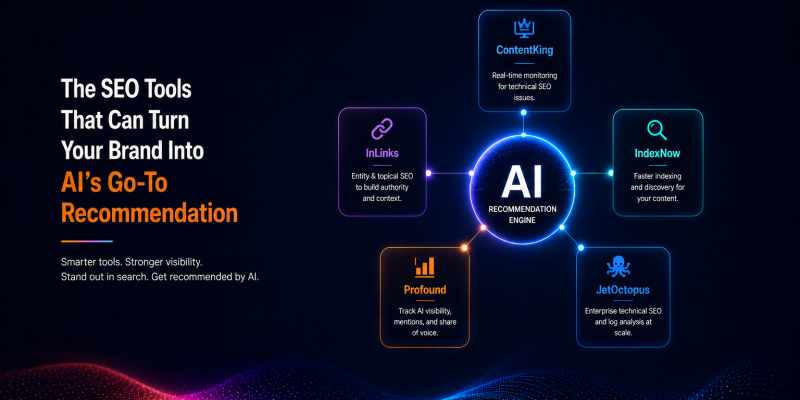 The SEO Tools That Can Turn Your Brand Into AI’s Go-To Recommendation